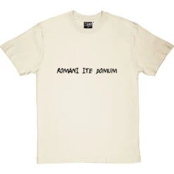 Romani Ite Domum - Romans Go Home T-Shirt -ThinkWear Collective Sales romans go home tshirt 1 naturaltshirt