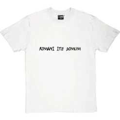 Romani Ite Domum - Romans Go Home T-Shirt -ThinkWear Collective Sales romans go home tshirt 1 whitetshirt