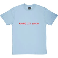 Romani Ite Domum - Romans Go Home T-Shirt -ThinkWear Collective Sales romans go home tshirt 5 skybluetshirt