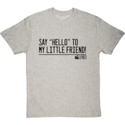 Say "Hello" To My Little Friend T-Shirt -ThinkWear Collective Sales say hello to my little friend quote tshirt 1 lightoxfordtshirt