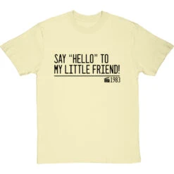 Say "Hello" To My Little Friend T-Shirt -ThinkWear Collective Sales say hello to my little friend quote tshirt 1 naturaltshirt