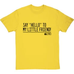 Say "Hello" To My Little Friend T-Shirt -ThinkWear Collective Sales say hello to my little friend quote tshirt 1 yellowtshirt