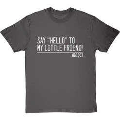 Say "Hello" To My Little Friend T-Shirt -ThinkWear Collective Sales say hello to my little friend quote tshirt 2 charcoaltshirt