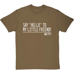 Say "Hello" To My Little Friend T-Shirt -ThinkWear Collective Sales say hello to my little friend quote tshirt 2 olivetshirt