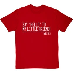 Say "Hello" To My Little Friend T-Shirt -ThinkWear Collective Sales say hello to my little friend quote tshirt 2 redtshirt