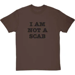 I Am Not A Scab T-Shirt 39 I Am Not A Scab T-Shirt -ThinkWear Collective Sales scab 1 hazelnuttshirt