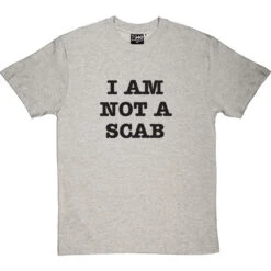 I Am Not A Scab T-Shirt 27 I Am Not A Scab T-Shirt -ThinkWear Collective Sales scab 1 lightoxfordtshirt