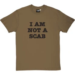 I Am Not A Scab T-Shirt 25 I Am Not A Scab T-Shirt -ThinkWear Collective Sales scab 1 olivetshirt