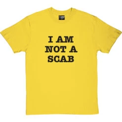 I Am Not A Scab T-Shirt 38 I Am Not A Scab T-Shirt -ThinkWear Collective Sales scab 1 yellowtshirt