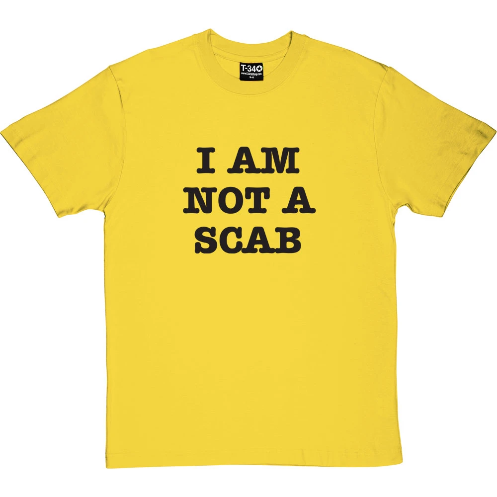 I Am Not A Scab T-Shirt 19 I Am Not A Scab T-Shirt - Image 19