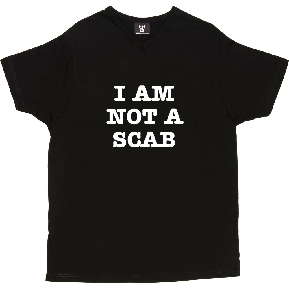 I Am Not A Scab T-Shirt 4 I Am Not A Scab T-Shirt - Image 4