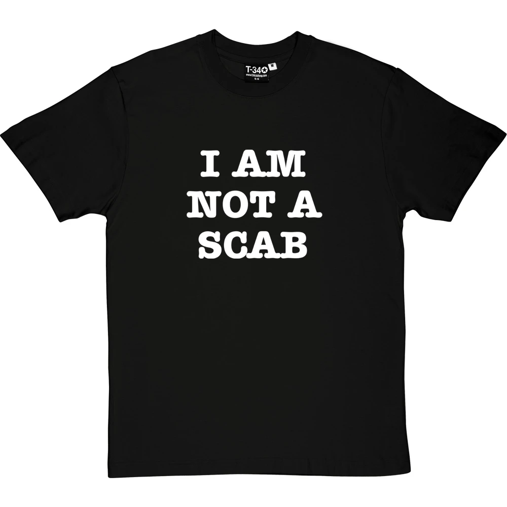 I Am Not A Scab T-Shirt 1 I Am Not A Scab T-Shirt