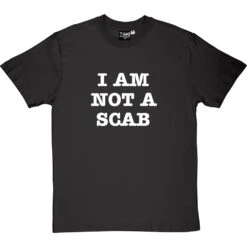 I Am Not A Scab T-Shirt 29 I Am Not A Scab T-Shirt -ThinkWear Collective Sales scab 2 charcoaltshirt