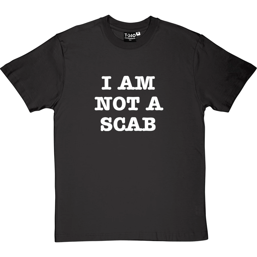 I Am Not A Scab T-Shirt 10 I Am Not A Scab T-Shirt - Image 10