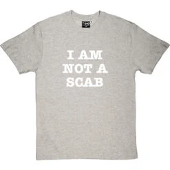 I Am Not A Scab T-Shirt 35 I Am Not A Scab T-Shirt -ThinkWear Collective Sales scab 2 lightoxfordtshirt