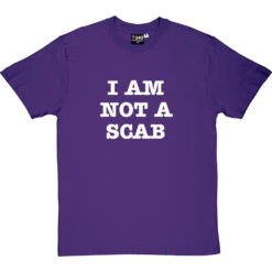 I Am Not A Scab T-Shirt 24 I Am Not A Scab T-Shirt -ThinkWear Collective Sales scab 2 purpletshirt