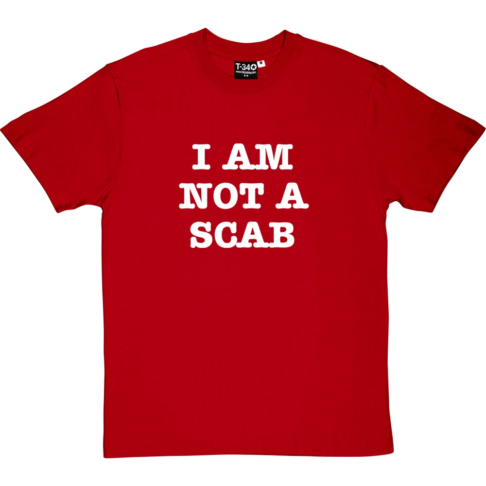 I Am Not A Scab T-Shirt 14 I Am Not A Scab T-Shirt - Image 14
