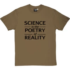 Science Is The Poetry Of Reality T-Shirt -ThinkWear Collective Sales science poetry reality tshirt 1 olivetshirt