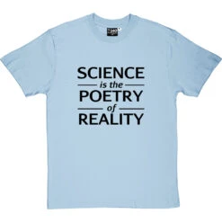 Science Is The Poetry Of Reality T-Shirt -ThinkWear Collective Sales science poetry reality tshirt 1 skybluetshirt