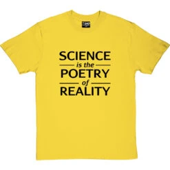 Science Is The Poetry Of Reality T-Shirt -ThinkWear Collective Sales science poetry reality tshirt 1 yellowtshirt