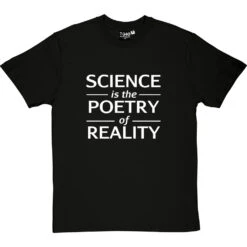 Science Is The Poetry Of Reality T-Shirt -ThinkWear Collective Sales science poetry reality tshirt 2 blacktshirt