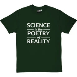 Science Is The Poetry Of Reality T-Shirt -ThinkWear Collective Sales science poetry reality tshirt 2 bottlegreentshirt