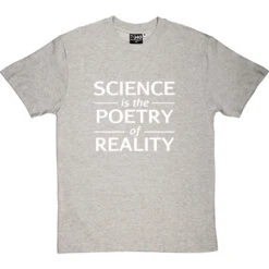 Science Is The Poetry Of Reality T-Shirt