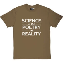 Science Is The Poetry Of Reality T-Shirt -ThinkWear Collective Sales science poetry reality tshirt 2 olivetshirt