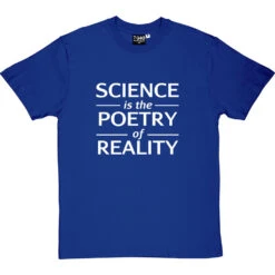 Science Is The Poetry Of Reality T-Shirt -ThinkWear Collective Sales science poetry reality tshirt 2 royalbluetshirt