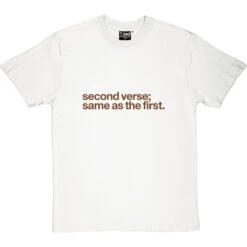 Second Verse, Same As The First T-Shirt -ThinkWear Collective Sales second verse same as first tshirt 123 whitetshirt