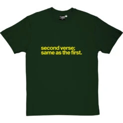 Second Verse, Same As The First T-Shirt -ThinkWear Collective Sales second verse same as first tshirt 6 bottlegreentshirt