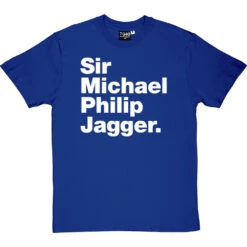 Sir Michael Philip Jagger T-Shirt -ThinkWear Collective Sales sir michael philip jagger tshirt 2 royalbluetshirt