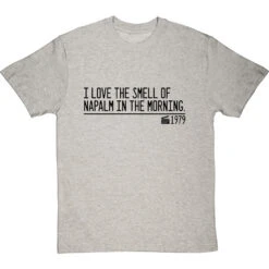 I Love The Smell Of Napalm In The Morning T-Shirt -ThinkWear Collective Sales smell of napalm in the morning quote tshirt 1 lightoxfordtshirt