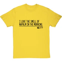 I Love The Smell Of Napalm In The Morning T-Shirt -ThinkWear Collective Sales smell of napalm in the morning quote tshirt 1 yellowtshirt