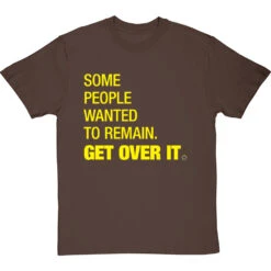 Some People Wanted To Remain Get Over It T-Shirt -ThinkWear Collective Sales some people wanted to remain tshirt 6 hazelnuttshirt