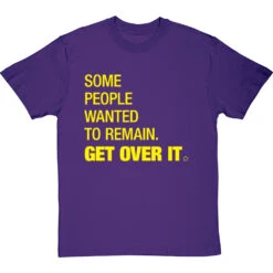 Some People Wanted To Remain Get Over It T-Shirt -ThinkWear Collective Sales some people wanted to remain tshirt 6 purpletshirt