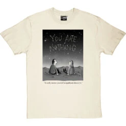 "It Really Makes You Feel Insignificant" T-Shirt