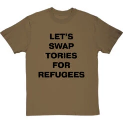 Let's Swap Tories For Refugees T-Shirt -ThinkWear Collective Sales swap tories tshirt 1 olivetshirt