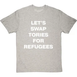 Let's Swap Tories For Refugees T-Shirt -ThinkWear Collective Sales swap tories tshirt 2 lightoxfordtshirt