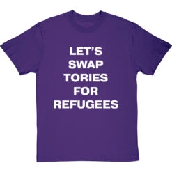Let's Swap Tories For Refugees T-Shirt -ThinkWear Collective Sales swap tories tshirt 2 purpletshirt