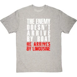 The Enemy Doesn't Arrive By Boat T-Shirt