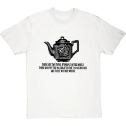 There Are Two Types Of Teaple T-Shirt -ThinkWear Collective Sales there are two types of tea people tshirt 1 whitetshirt
