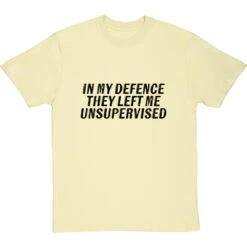In My Defence, They Left Me Unsupervised T-Shirt -ThinkWear Collective Sales they left me unsupervised tshirt 1 naturaltshirt