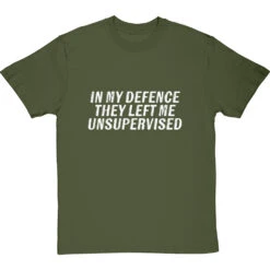 In My Defence, They Left Me Unsupervised T-Shirt -ThinkWear Collective Sales they left me unsupervised tshirt 2 olivetshirt