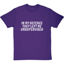In My Defence, They Left Me Unsupervised T-Shirt -ThinkWear Collective Sales they left me unsupervised tshirt 2 purpletshirt