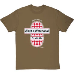 Tired And Emotional T-Shirt -ThinkWear Collective Sales tired and emotional tshirt olivetshirt
