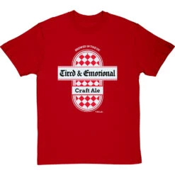 Tired And Emotional T-Shirt -ThinkWear Collective Sales tired and emotional tshirt redtshirt