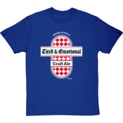 Tired And Emotional T-Shirt -ThinkWear Collective Sales tired and emotional tshirt royalbluetshirt