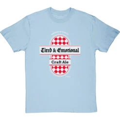 Tired And Emotional T-Shirt -ThinkWear Collective Sales tired and emotional tshirt skybluetshirt