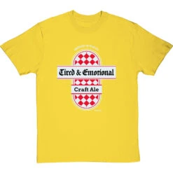 Tired And Emotional T-Shirt -ThinkWear Collective Sales tired and emotional tshirt yellowtshirt
